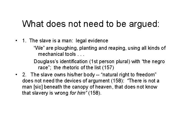 What does not need to be argued: • 1. The slave is a man: