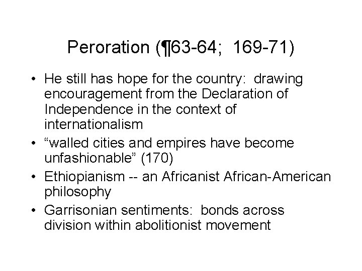 Peroration (¶ 63 -64; 169 -71) • He still has hope for the country: