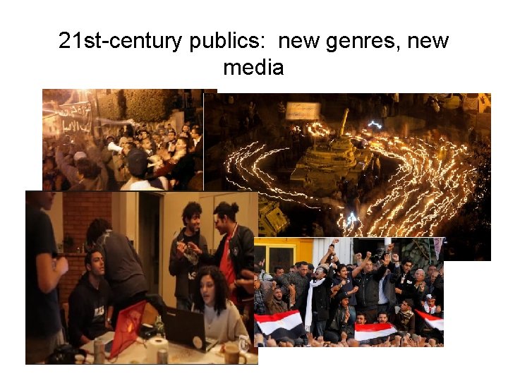 21 st-century publics: new genres, new media 