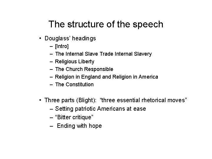 The structure of the speech • Douglass’ headings – – – [Intro] The Internal