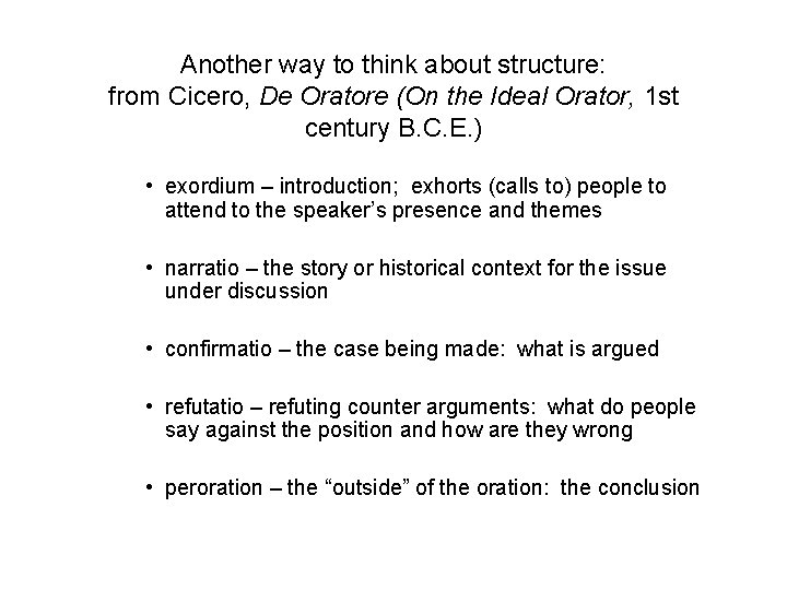 Another way to think about structure: from Cicero, De Oratore (On the Ideal Orator,