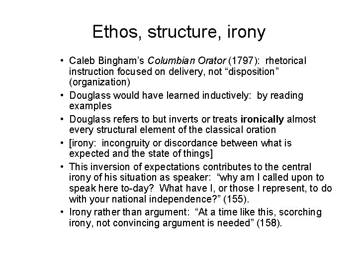 Ethos, structure, irony • Caleb Bingham’s Columbian Orator (1797): rhetorical instruction focused on delivery,