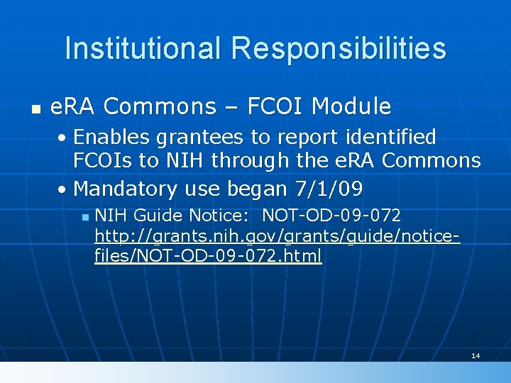 Institutional Responsibilities n e. RA Commons – FCOI Module • Enables grantees to report