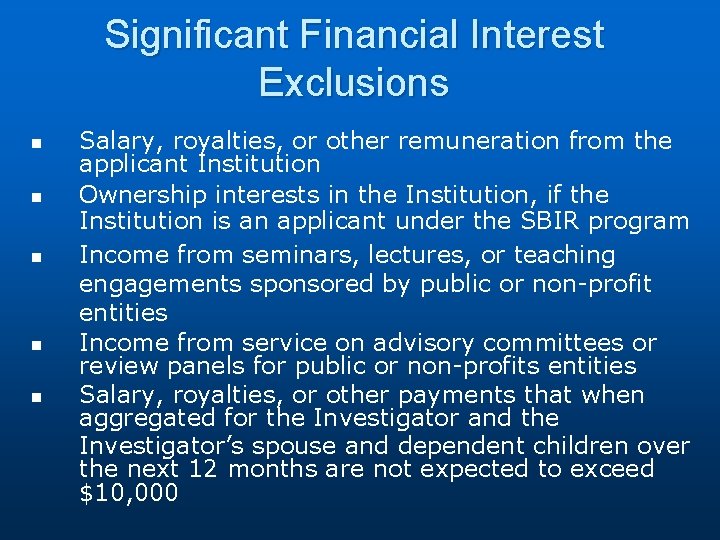 Significant Financial Interest Exclusions n n n Salary, royalties, or other remuneration from the