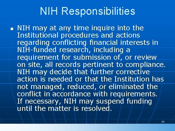 NIH Responsibilities n NIH may at any time inquire into the Institutional procedures and