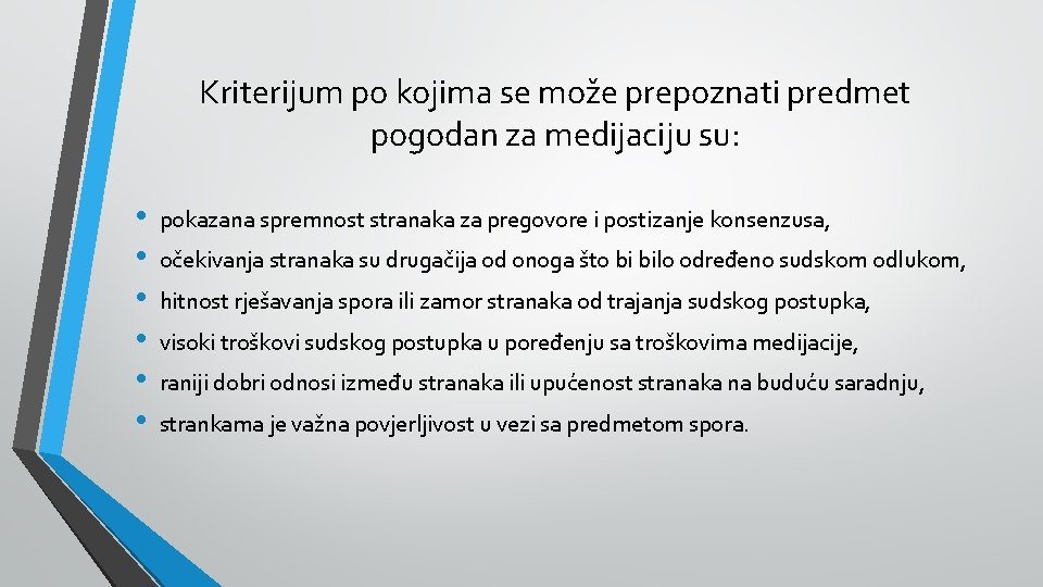 Kriterijum po kojima se može prepoznati predmet pogodan za medijaciju su: • • •