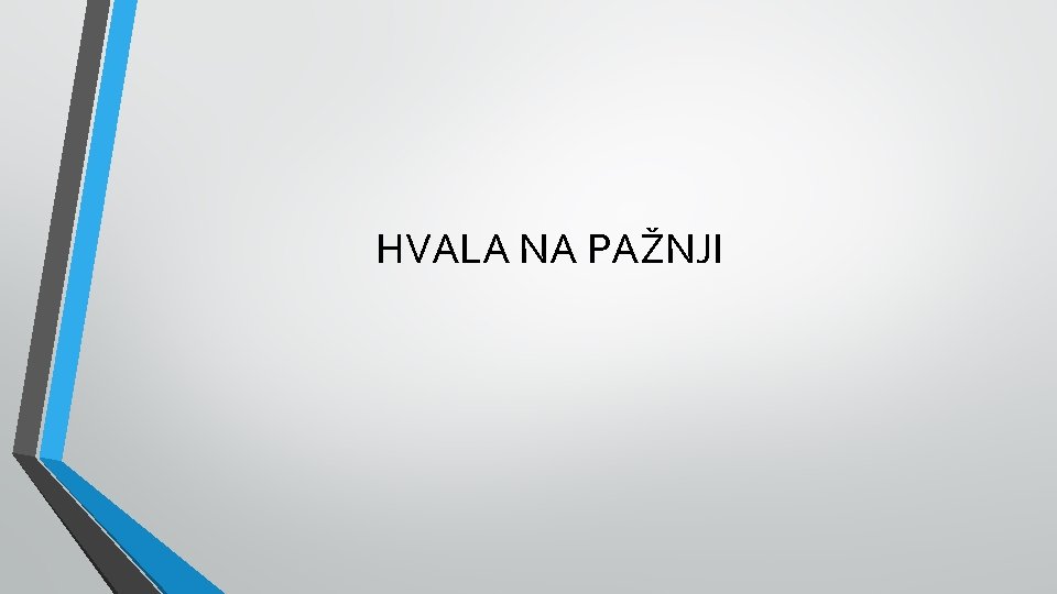 HVALA NA PAŽNJI 