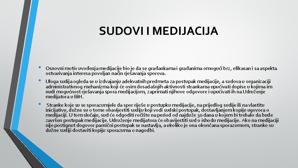 SUDOVI I MEDIJACIJA • • • Osnovni motiv uvođenja medijacije bio je da se