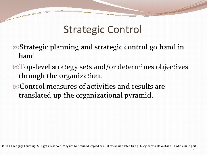 Strategic Control Strategic planning and strategic control go hand in hand. Top-level strategy sets