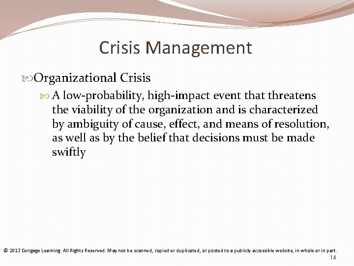 Crisis Management Organizational Crisis A low-probability, high-impact event that threatens the viability of the