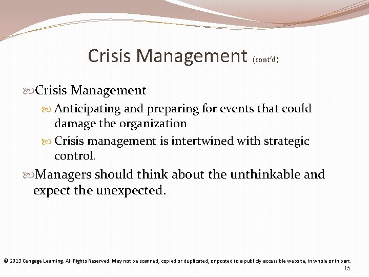Crisis Management (cont’d) Crisis Management Anticipating and preparing for events that could damage the