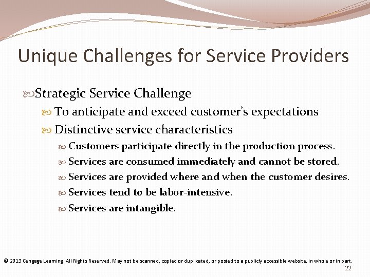 Unique Challenges for Service Providers Strategic Service Challenge To anticipate and exceed customer’s expectations