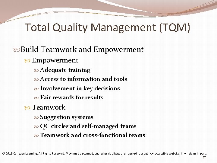 Total Quality Management (TQM) Build Teamwork and Empowerment Adequate training Access to information and
