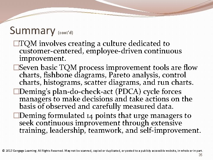 Summary (cont’d) �TQM involves creating a culture dedicated to customer-centered, employee-driven continuous improvement. �Seven