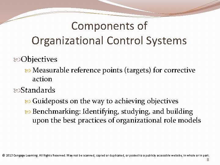 Components of Organizational Control Systems Objectives Measurable reference points (targets) for corrective action Standards