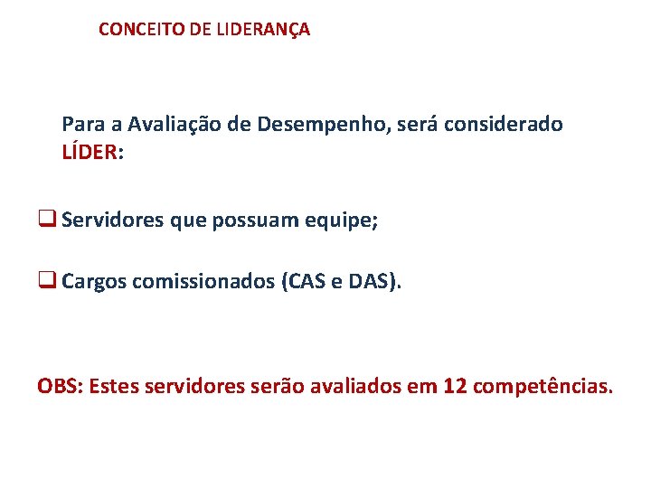 CONCEITO DE LIDERANÇA Para a Avaliação de Desempenho, será considerado LÍDER: q Servidores que
