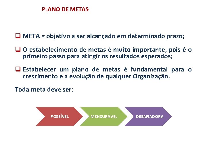 PLANO DE METAS q META = objetivo a ser alcançado em determinado prazo; q