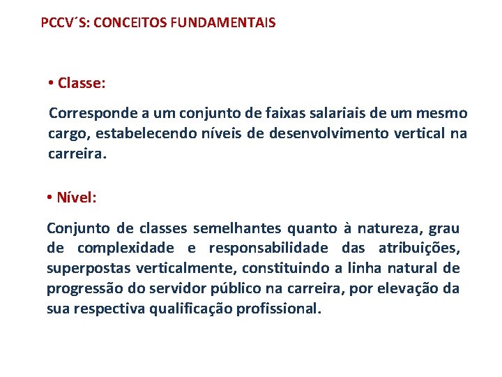 PCCV´S: CONCEITOS FUNDAMENTAIS • Classe: Corresponde a um conjunto de faixas salariais de um