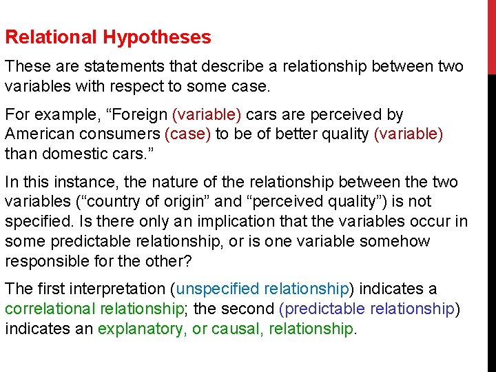 Relational Hypotheses These are statements that describe a relationship between two variables with respect