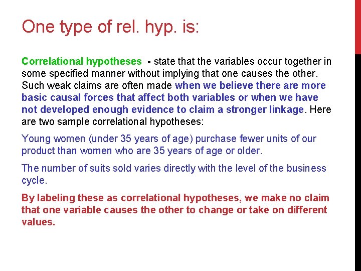 One type of rel. hyp. is: Correlational hypotheses - state that the variables occur