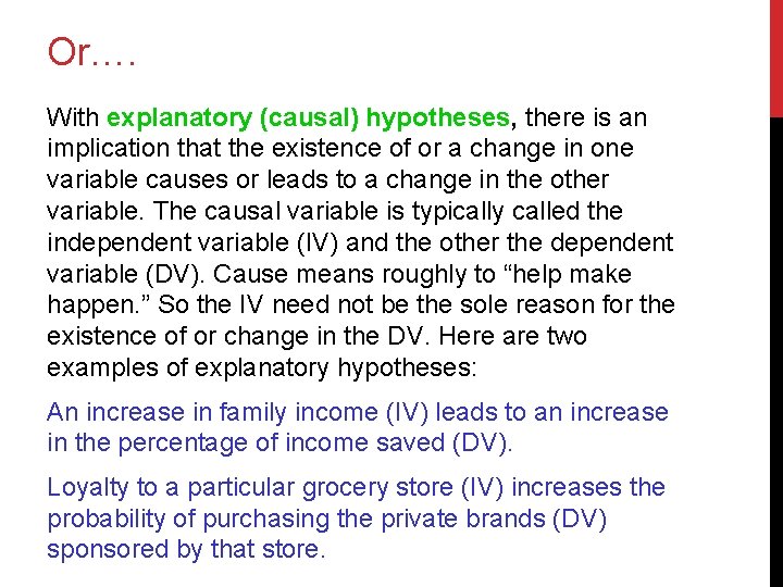Or…. With explanatory (causal) hypotheses, there is an implication that the existence of or