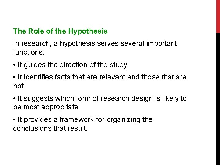 The Role of the Hypothesis In research, a hypothesis serves several important functions: •