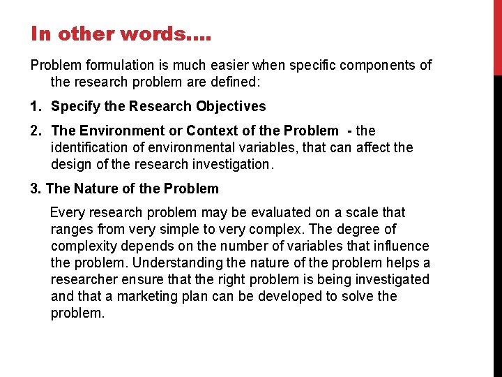 In other words…. Problem formulation is much easier when specific components of the research