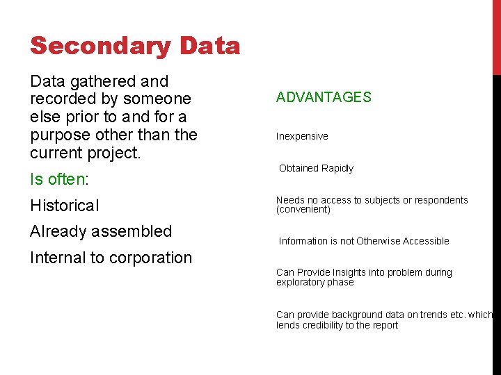 Secondary Data gathered and recorded by someone else prior to and for a purpose