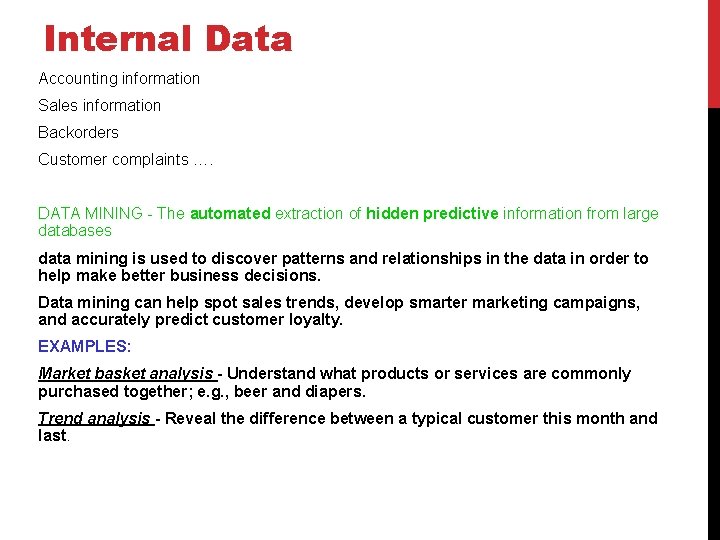 Internal Data Accounting information Sales information Backorders Customer complaints …. DATA MINING - The