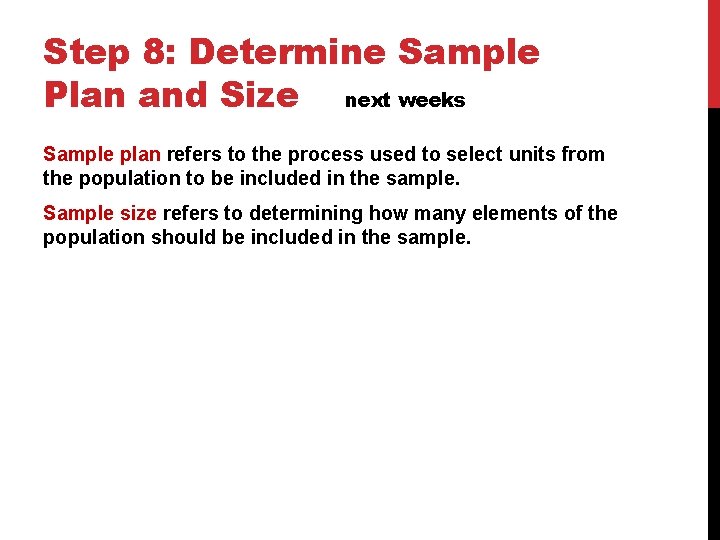 Step 8: Determine Sample Plan and Size next weeks Sample plan refers to the