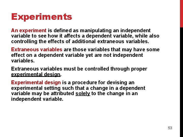 Experiments An experiment is defined as manipulating an independent variable to see how it