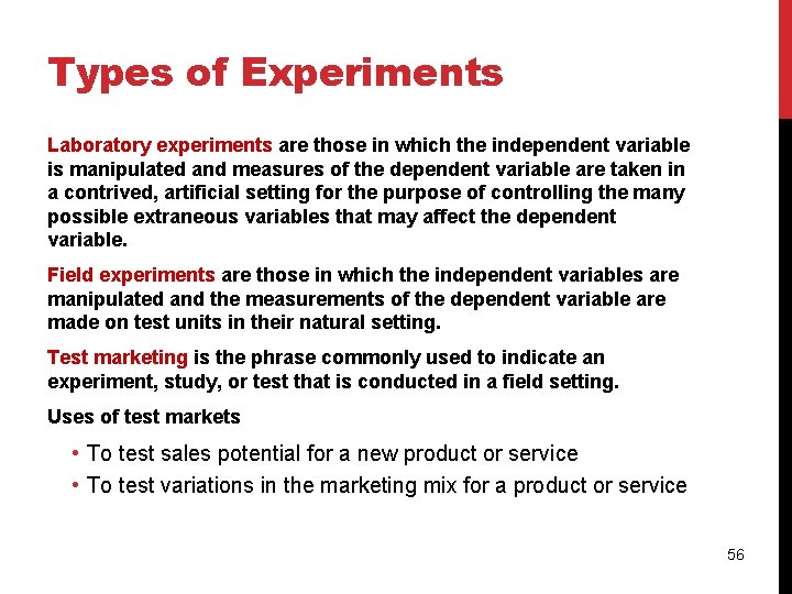 Types of Experiments Laboratory experiments are those in which the independent variable is manipulated