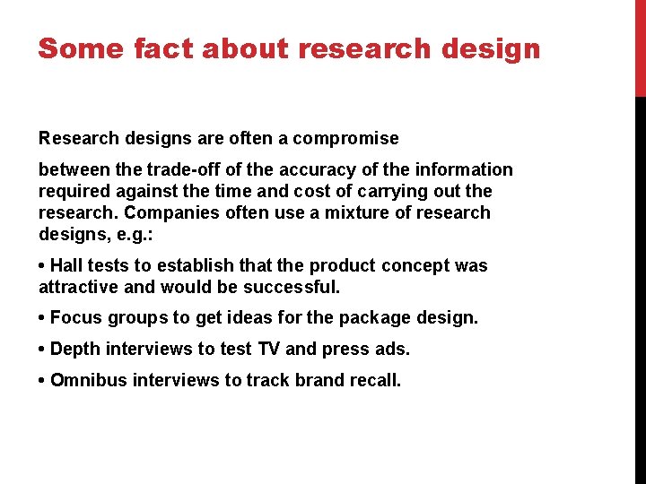 Some fact about research design Research designs are often a compromise between the trade-off