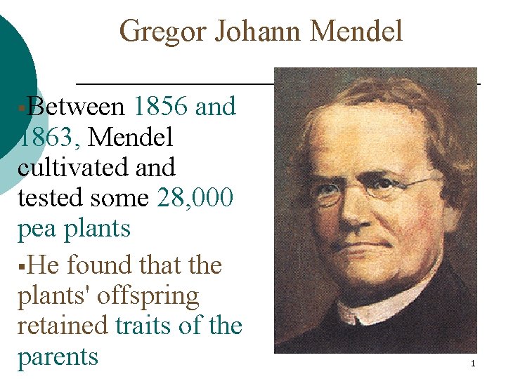 Gregor Johann Mendel §Between 1856 and 1863, Mendel cultivated and tested some 28, 000