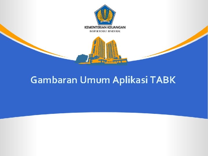 Gambaran Umum Aplikasi TABK 