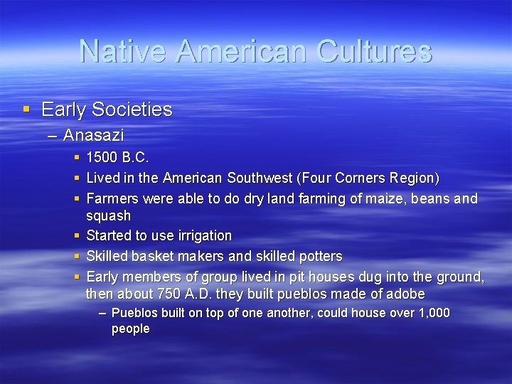 Native American Cultures § Early Societies – Anasazi § 1500 B. C. § Lived