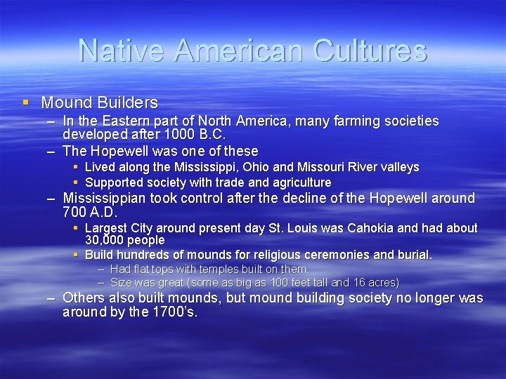 Native American Cultures § Mound Builders – In the Eastern part of North America,