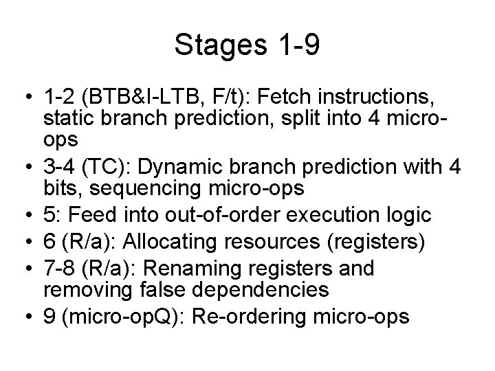 Stages 1 -9 • 1 -2 (BTB&I-LTB, F/t): Fetch instructions, static branch prediction, split