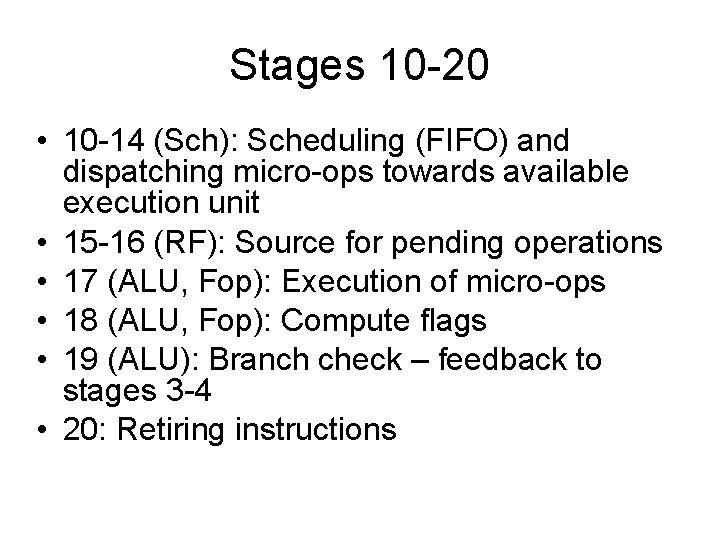 Stages 10 -20 • 10 -14 (Sch): Scheduling (FIFO) and dispatching micro-ops towards available