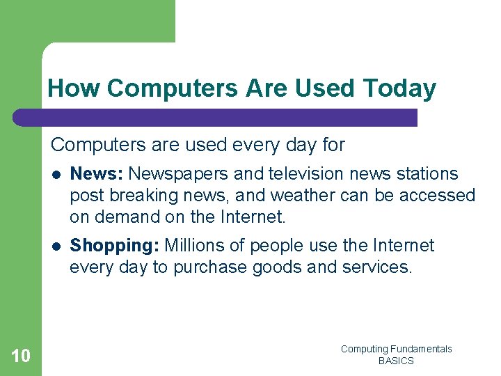 How Computers Are Used Today Computers are used every day for 10 l News: