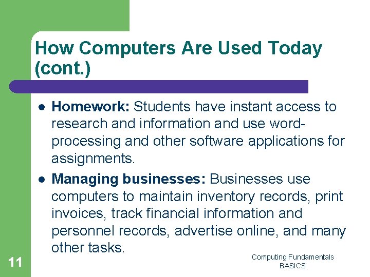 How Computers Are Used Today (cont. ) l l 11 Homework: Students have instant
