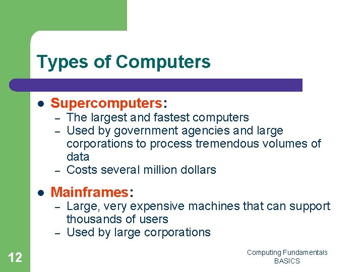 Types of Computers l Supercomputers: – – – l Mainframes: – – 12 The