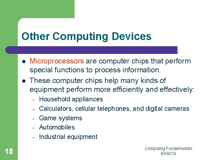 Other Computing Devices l l Microprocessors are computer chips that perform special functions to