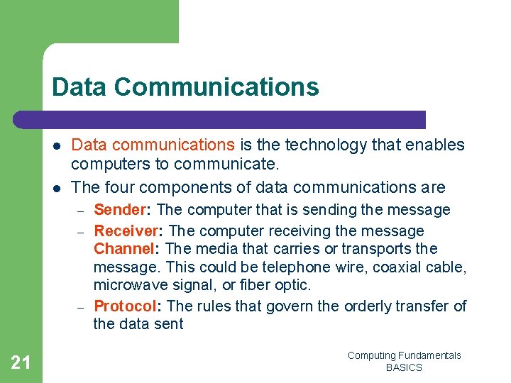 Data Communications l l Data communications is the technology that enables computers to communicate.