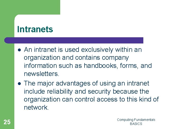 Intranets l l 25 An intranet is used exclusively within an organization and contains