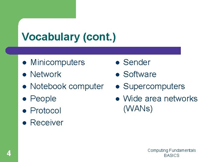 Vocabulary (cont. ) l l l 4 Minicomputers Network Notebook computer People Protocol Receiver