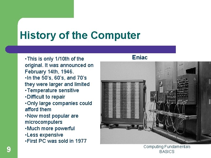 History of the Computer • This is only 1/10 th of the original. It