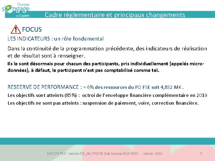 Cadre règlementaire et principaux changements FOCUS LES INDICATEURS : un rôle fondamental Dans la