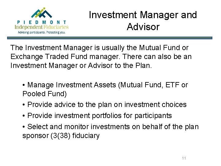 Investment Manager and Advisor The Investment Manager is usually the Mutual Fund or Exchange