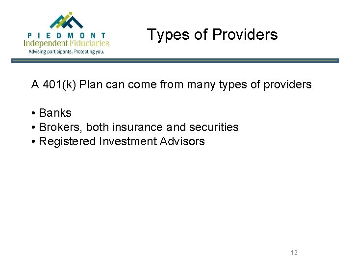 Types of Providers A 401(k) Plan come from many types of providers • Banks